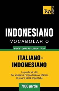 bokomslag Vocabolario Italiano-Indonesiano per studio autodidattico - 7000 parole