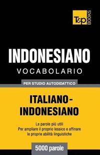 bokomslag Vocabolario Italiano-Indonesiano per studio autodidattico - 5000 parole