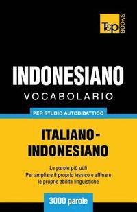 bokomslag Vocabolario Italiano-Indonesiano per studio autodidattico - 3000 parole