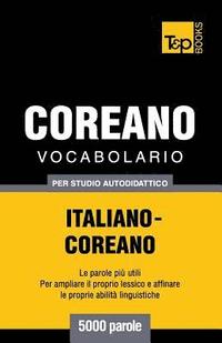 bokomslag Vocabolario Italiano-Coreano per studio autodidattico - 5000 parole