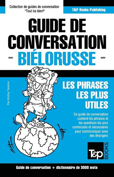 bokomslag Guide de conversation Français-Biélorusse et vocabulaire thématique de 3000 mots
