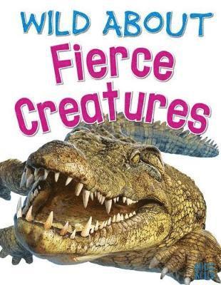 Wild About Fierce Creatures