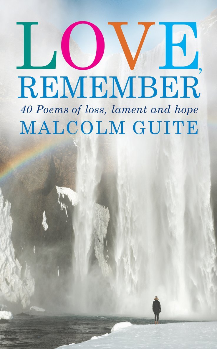 Malcolm Guite - Love, Remember, Häftad