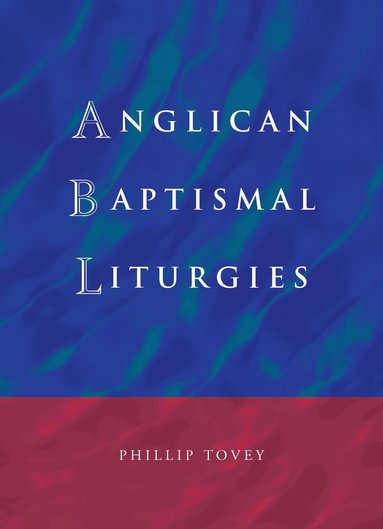 bokomslag Anglican Baptismal Liturgies