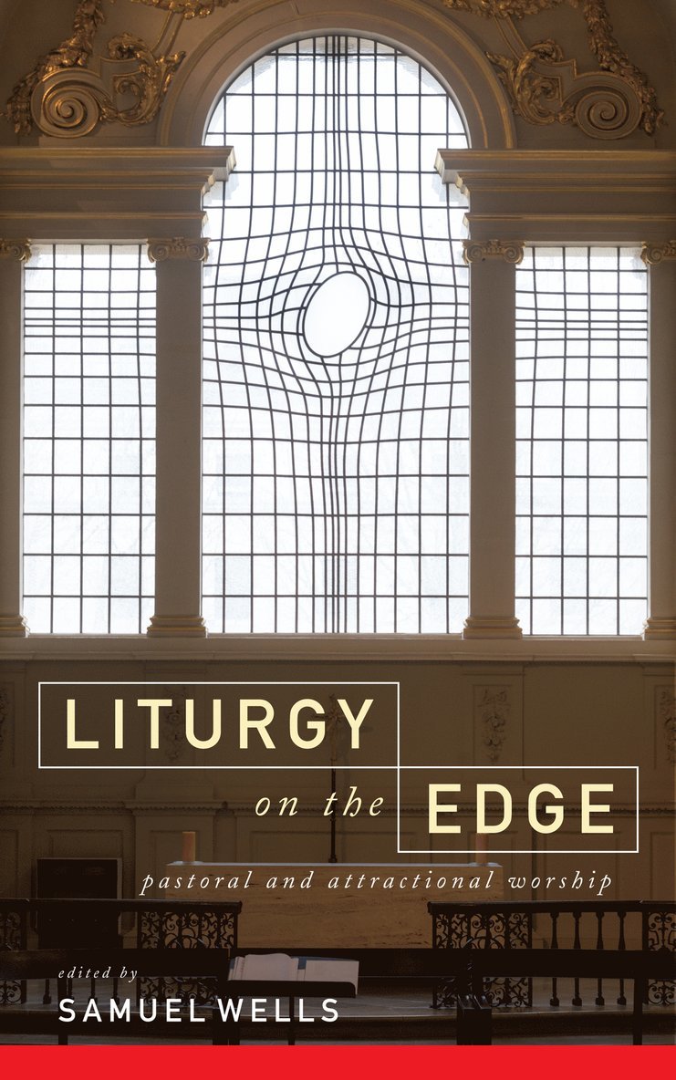 Samuel Wells - Liturgy on the Edge, Häftad