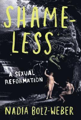 bokomslag Shameless: A Sexual Reformation