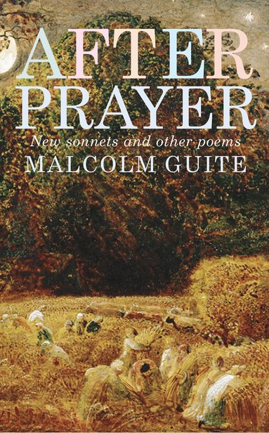 Malcolm Guite - After Prayer, Häftad