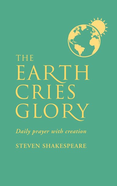 Steven Shakespeare - Earth Cries Glory, Häftad