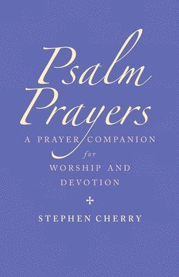 Stephen Cherry - Psalm Prayers, Häftad