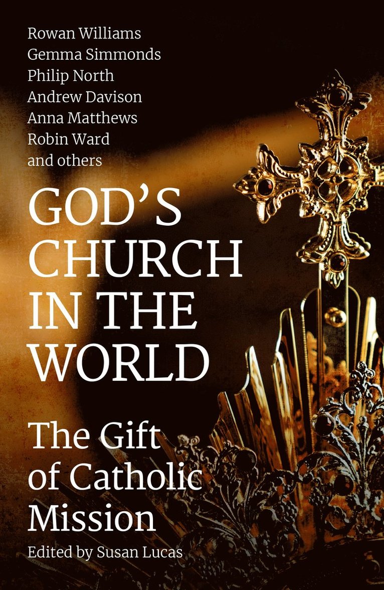 Andrew Davison, Anna Matthews, Alison Milbank, Philip North, Gemma Simmonds, Ric Thorpe, Rowan Williams, Susan Lucas - God's Church in the World, Häftad