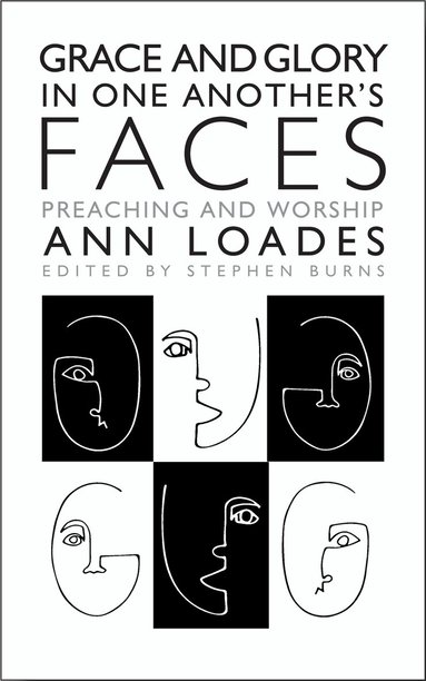 Ann Loades, Stephen Burns - Grace and Glory in One Another's Faces, Häftad