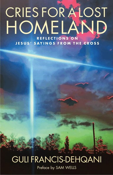 Guli Francis-Dehqani - Cries for a Lost Homeland, Häftad