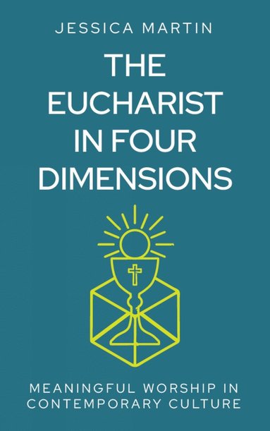 Jessica Martin - Eucharist in Four Dimensions, Häftad