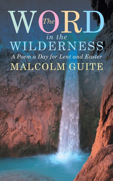 Malcolm Guite - Word in the Wilderness, Inbunden