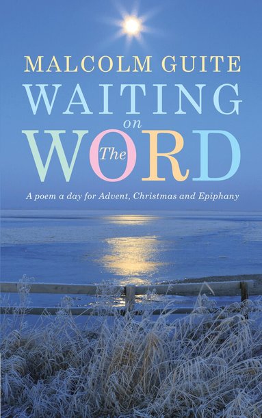 Malcolm Guite - Waiting on the Word, Inbunden