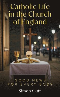 Catholic Life in the Church of England 1