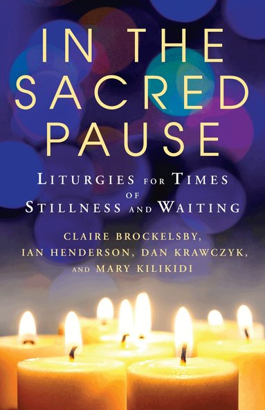 Claire Brockelsby, Ian Henderson, Dan Krawczyk, Mary Kilikidi - In the Sacred Pause, Häftad