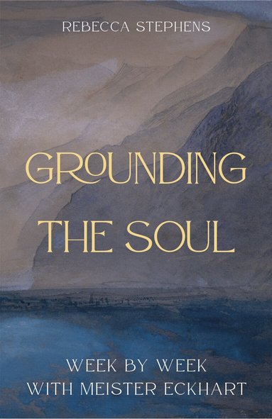 Rebecca Stephens - Grounding the Soul, Häftad