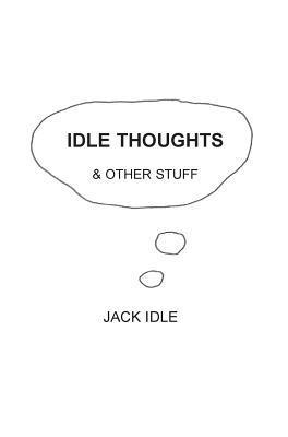Idle Thoughts & Other Stuff 1