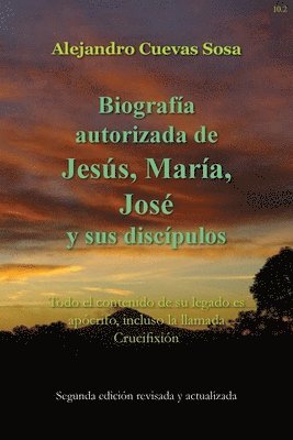 Biografia Autorizado de Jesus, Maria, Jose Y Sus Discipulos Segunda Edicon 1