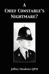bokomslag A Chief Constable's Nightmare?