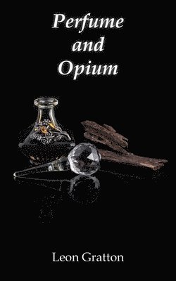 Leon Gratton - Perfume and Opium, Häftad