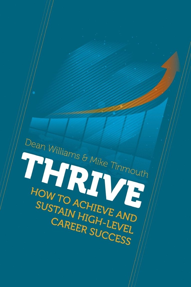 Thrive: How to Achieve and Sustain High-Level Career Success 1