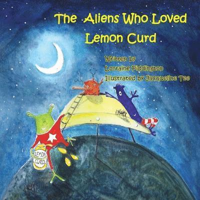 Aliens Who Loved Lemon Curd