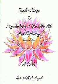 bokomslag Twelve Steps to Psychological Good Health And Serenity - A Guide