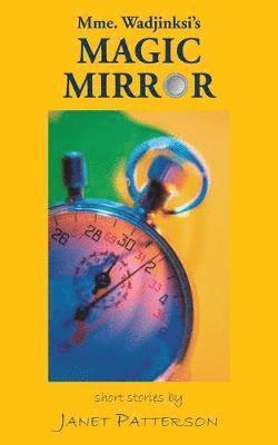 Janet Patterson - Mme. Wadjinski's Magic Mirror, Häftad