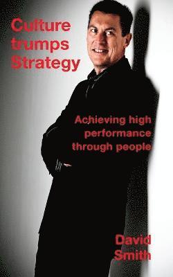 bokomslag Culture Trumps Strategy: Achieving High Performance Through People
