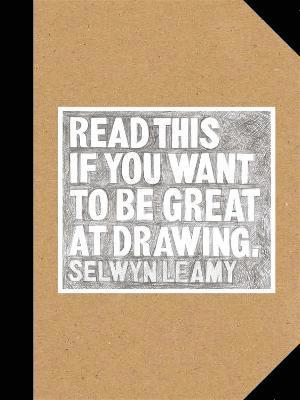 Selwyn Leamy - Read This if You Want to Be Great at Drawing, Häftad