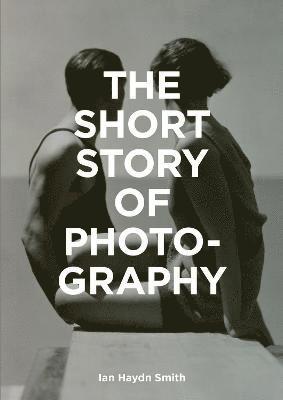 Ian Haydn Smith - Short Story of Photography, Häftad
