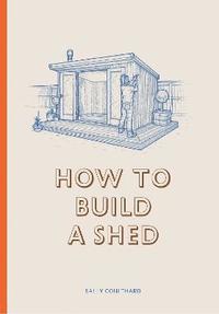 bokomslag How to Build a Shed