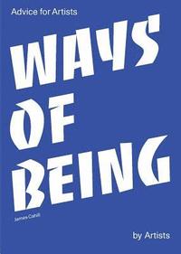 bokomslag Ways of Being: Advice for Artists by Artists:Advice for Artists b