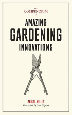 bokomslag The Compendium of Amazing Gardening Innovations