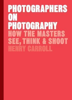 Carroll, H: Photographers on Photography