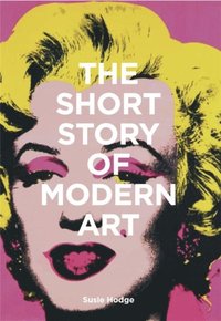 bokomslag The Short Story of Modern Art