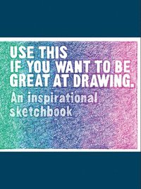 bokomslag Use This If You Want to Be Great at Drawing