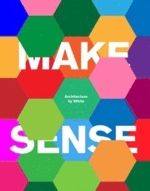White Arkitekter, Malin Zimm - Make Sense, Inbunden