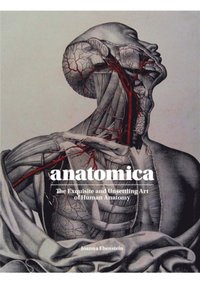 bokomslag Anatomica: The Exquisite and Unsettling Art of Human Anatomy