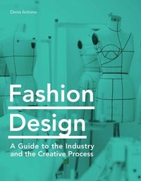 bokomslag Fashion Design: A Guide to the Industry and the Creative Process