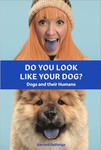 bokomslag Do You Look Like Your Dog? The Book: Dogs and their Humans