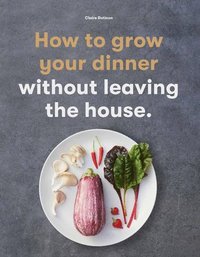 bokomslag How to Grow Your Dinner