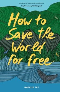 bokomslag How to Save the World For Free