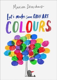 bokomslag Let's Make Some Great Art: Colours