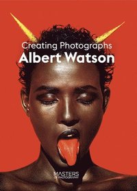 bokomslag Albert Watson: Creating Photographs