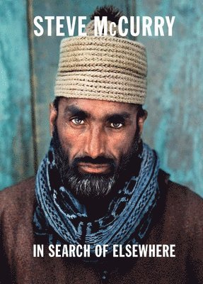 Steve McCurry, Steve Mccurry - In Search of Elsewhere, Inbunden