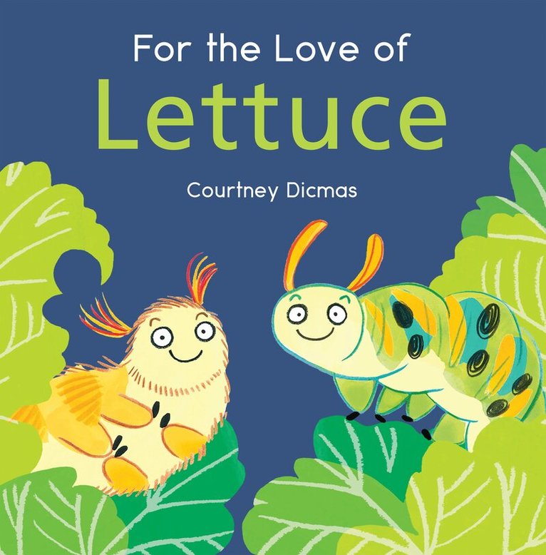 Courtney Dicmas - For the Love of Lettuce, Inbunden