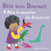 bokomslag A Rosa le encantan los dinosaurios/Rosa loves Dinosaurs